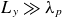 upper L Subscript y Baseline much greater than lamda Subscript p