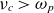 nu Subscript c Baseline greater than omega Subscript p