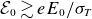 script upper E 0 greater than or equivalent to e upper E 0 divided by sigma Subscript upper T
