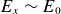upper E Subscript x Baseline tilde upper E 0