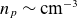 n Subscript p Baseline tilde normal c normal m Superscript negative 3