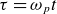 tau equals omega Subscript p Baseline t