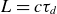 upper L equals c tau Subscript d