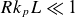 upper R k Subscript p Baseline upper L much less than 1