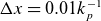 normal upper Delta x equals 0.01 k Subscript p Superscript negative 1