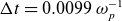 normal upper Delta t equals 0.0099 omega Subscript p Superscript negative 1