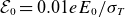 script upper E 0 equals 0.01 e upper E 0 divided by sigma Subscript upper T