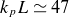 k Subscript p Baseline upper L asymptotically equals 47