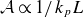script upper A proportional to 1 divided by k Subscript p Baseline upper L