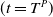 left parenthesis t equals upper T Superscript upper P Baseline right parenthesis