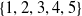 StartSet 1 comma 2 comma 3 comma 4 comma 5 EndSet