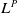 upper L Superscript upper P