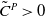 upper C overtilde Superscript upper P Baseline greater than 0