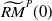 ModifyingAbove upper R upper M With tilde Superscript upper P Baseline left parenthesis 0 right parenthesis