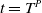 t equals upper T Superscript upper P