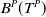 upper B Superscript upper P Baseline left parenthesis upper T Superscript upper P Baseline right parenthesis