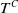 upper T Superscript upper C