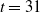 t equals 31