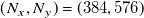 left parenthesis upper N Subscript x Baseline comma upper N Subscript y Baseline right parenthesis equals left parenthesis 384 comma 576 right parenthesis