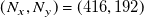 left parenthesis upper N Subscript x Baseline comma upper N Subscript y Baseline right parenthesis equals left parenthesis 416 comma 192 right parenthesis