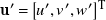 bold u prime equals left bracket u prime comma v prime comma w Superscript prime Baseline right bracket Superscript upper T
