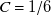 upper C equals 1 divided by 6