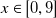 x element of left bracket 0 comma 9 right bracket