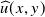 ModifyingAbove u With caret left parenthesis x comma y right parenthesis
