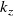 k Subscript z