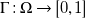 normal upper Gamma colon normal upper Omega right arrow left bracket 0 comma 1 right bracket