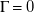 normal upper Gamma equals 0