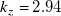 k Subscript z Baseline equals 2.94