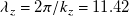 lamda Subscript z Baseline equals 2 pi divided by k Subscript z Baseline equals 11.42