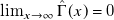 limit Underscript x right arrow normal infinity Endscripts ModifyingAbove normal upper Gamma With caret left parenthesis x right parenthesis equals 0