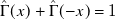 ModifyingAbove normal upper Gamma With caret left parenthesis x right parenthesis plus ModifyingAbove normal upper Gamma With caret left parenthesis negative x right parenthesis equals 1