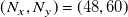 left parenthesis upper N Subscript x Baseline comma upper N Subscript y Baseline right parenthesis equals left parenthesis 48 comma 60 right parenthesis