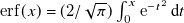 normal e normal r normal f left parenthesis x right parenthesis equals left parenthesis 2 divided by StartRoot pi EndRoot right parenthesis integral Subscript 0 Superscript x Baseline normal e Superscript minus t squared Baseline d t
