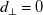 d Subscript up tack Baseline equals 0