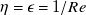 eta equals epsilon equals 1 divided by upper R e