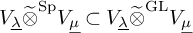 upper V Subscript lamda underbar Baseline ModifyingAbove circled times With tilde Superscript upper S p Baseline upper V Subscript mu underbar Baseline subset of upper V Subscript lamda underbar Baseline ModifyingAbove circled times With tilde Superscript upper G upper L Baseline upper V Subscript mu underbar