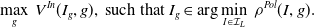 StartLayout 1st Row max Underscript g Endscripts upper V Superscript upper I n Baseline left parenthesis upper I Subscript g Baseline comma g right parenthesis comma such that upper I Subscript g Baseline element of arg min Underscript upper I element of script upper I Subscript upper L Baseline Endscripts rho Superscript upper P o l Baseline left parenthesis upper I comma g right parenthesis period EndLayout