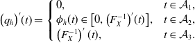 left parenthesis q Subscript h Baseline right parenthesis prime left parenthesis t right parenthesis equals StartLayout Enlarged left brace 1st Row 1st Column 0 comma 2nd Column t element of script upper A 1 comma 2nd Row 1st Column phi Subscript h Baseline left parenthesis t right parenthesis element of left bracket 0 comma left parenthesis upper F Subscript upper X Superscript negative 1 Baseline right parenthesis prime left parenthesis t right parenthesis right bracket comma 2nd Column t element of script upper A 2 comma 3rd Row 1st Column left parenthesis upper F Subscript upper X Superscript negative 1 Baseline right parenthesis prime left parenthesis t right parenthesis comma 2nd Column t element of script upper A 3 period EndLayout