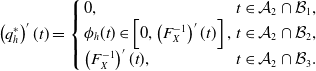 left parenthesis q Subscript h Superscript asterisk Baseline right parenthesis prime left parenthesis t right parenthesis equals StartLayout Enlarged left brace 1st Row 1st Column 0 comma 2nd Column t element of script upper A 2 intersection script upper B 1 comma 2nd Row 1st Column phi Subscript h Baseline left parenthesis t right parenthesis element of left bracket 0 comma left parenthesis upper F Subscript upper X Superscript negative 1 Baseline right parenthesis prime left parenthesis t right parenthesis right bracket comma 2nd Column t element of script upper A 2 intersection script upper B 2 comma 3rd Row 1st Column left parenthesis upper F Subscript upper X Superscript negative 1 Baseline right parenthesis prime left parenthesis t right parenthesis comma 2nd Column t element of script upper A 2 intersection script upper B 3 period EndLayout