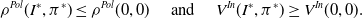 rho Superscript upper P o l Baseline left parenthesis upper I Superscript asterisk Baseline comma pi Superscript asterisk Baseline right parenthesis less than or equals rho Superscript upper P o l Baseline left parenthesis 0 comma 0 right parenthesis and upper V Superscript upper I n Baseline left parenthesis upper I Superscript asterisk Baseline comma pi Superscript asterisk Baseline right parenthesis greater than or equals upper V Superscript upper I n Baseline left parenthesis 0 comma 0 right parenthesis period