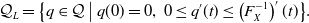script upper Q Subscript upper L Baseline equals left brace q element of script upper Q vertical bar q left parenthesis 0 right parenthesis equals 0 comma 0 less than or equals q prime left parenthesis t right parenthesis less than or equals left parenthesis upper F Subscript upper X Superscript negative 1 Baseline right parenthesis prime left parenthesis t right parenthesis right brace period