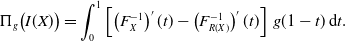 normal upper Pi Subscript g Baseline left parenthesis upper I left parenthesis upper X right parenthesis right parenthesis equals integral Subscript 0 Superscript 1 Baseline left bracket left parenthesis upper F Subscript upper X Superscript negative 1 Baseline right parenthesis prime left parenthesis t right parenthesis minus left parenthesis upper F Subscript upper R left parenthesis upper X right parenthesis Superscript negative 1 Baseline right parenthesis prime left parenthesis t right parenthesis right bracket g left parenthesis 1 minus t right parenthesis normal d t period