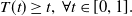 upper T left parenthesis t right parenthesis greater than or equals t comma for all t element of left bracket 0 comma 1 right bracket period