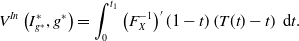 StartLayout 1st Row 1st Column upper V Superscript upper I n Baseline left parenthesis upper I Subscript g Sub Superscript asterisk Subscript Superscript asterisk Baseline comma g Superscript asterisk Baseline right parenthesis 2nd Column equals integral Subscript 0 Superscript t 1 Baseline left parenthesis upper F Subscript upper X Superscript negative 1 Baseline right parenthesis prime left parenthesis 1 minus t right parenthesis left parenthesis upper T left parenthesis t right parenthesis minus t right parenthesis normal d t period EndLayout
