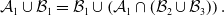 script upper A 1 union script upper B 1 equals script upper B 1 union left parenthesis script upper A 1 intersection left parenthesis script upper B 2 union script upper B 3 right parenthesis right parenthesis period
