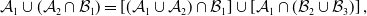 script upper A 1 union left parenthesis script upper A 2 intersection script upper B 1 right parenthesis equals left bracket left parenthesis script upper A 1 union script upper A 2 right parenthesis intersection script upper B 1 right bracket union left bracket script upper A 1 intersection left parenthesis script upper B 2 union script upper B 3 right parenthesis right bracket comma